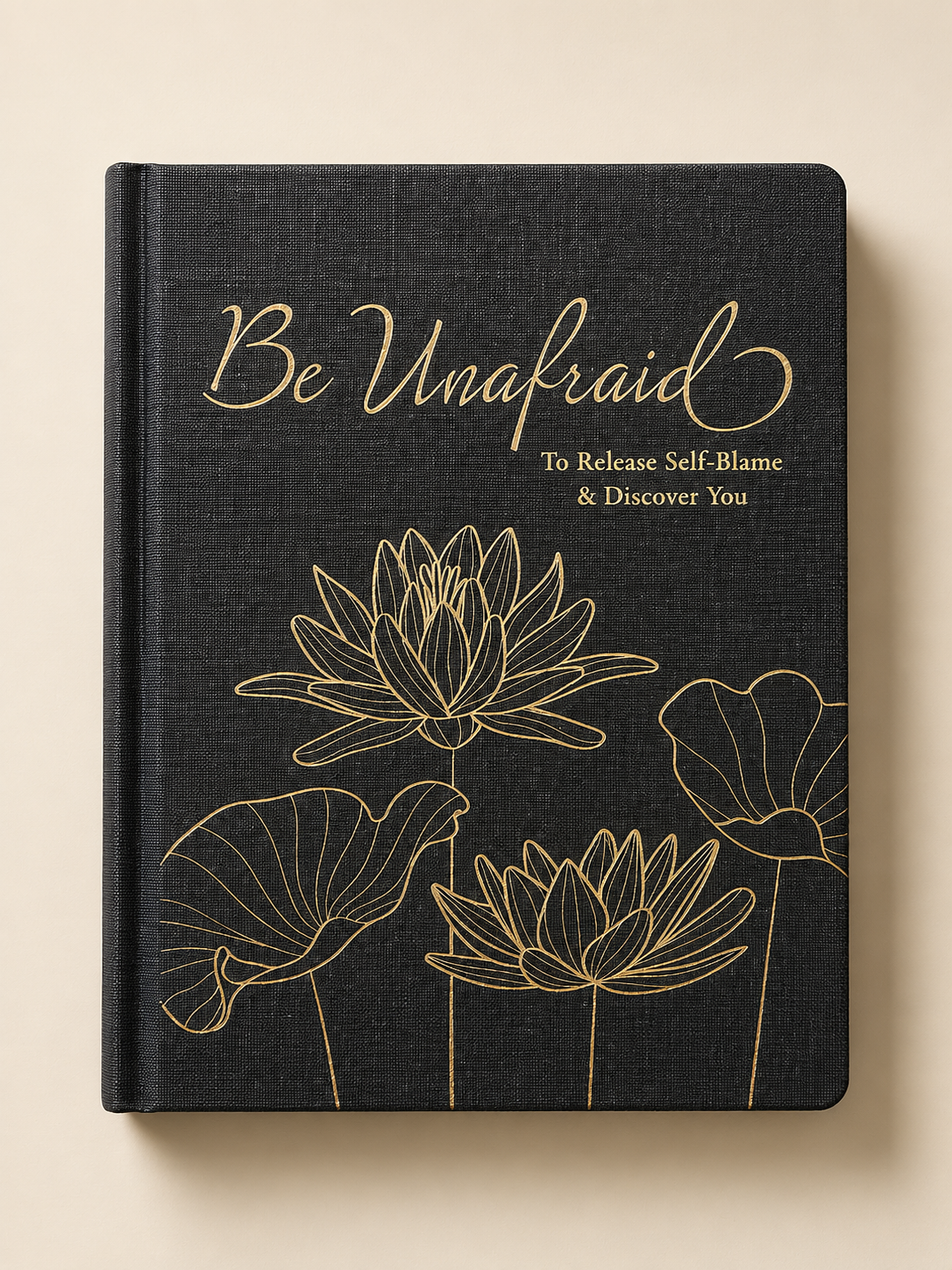 Be Unafraid: To Release Self-Blame & Discover You Journal