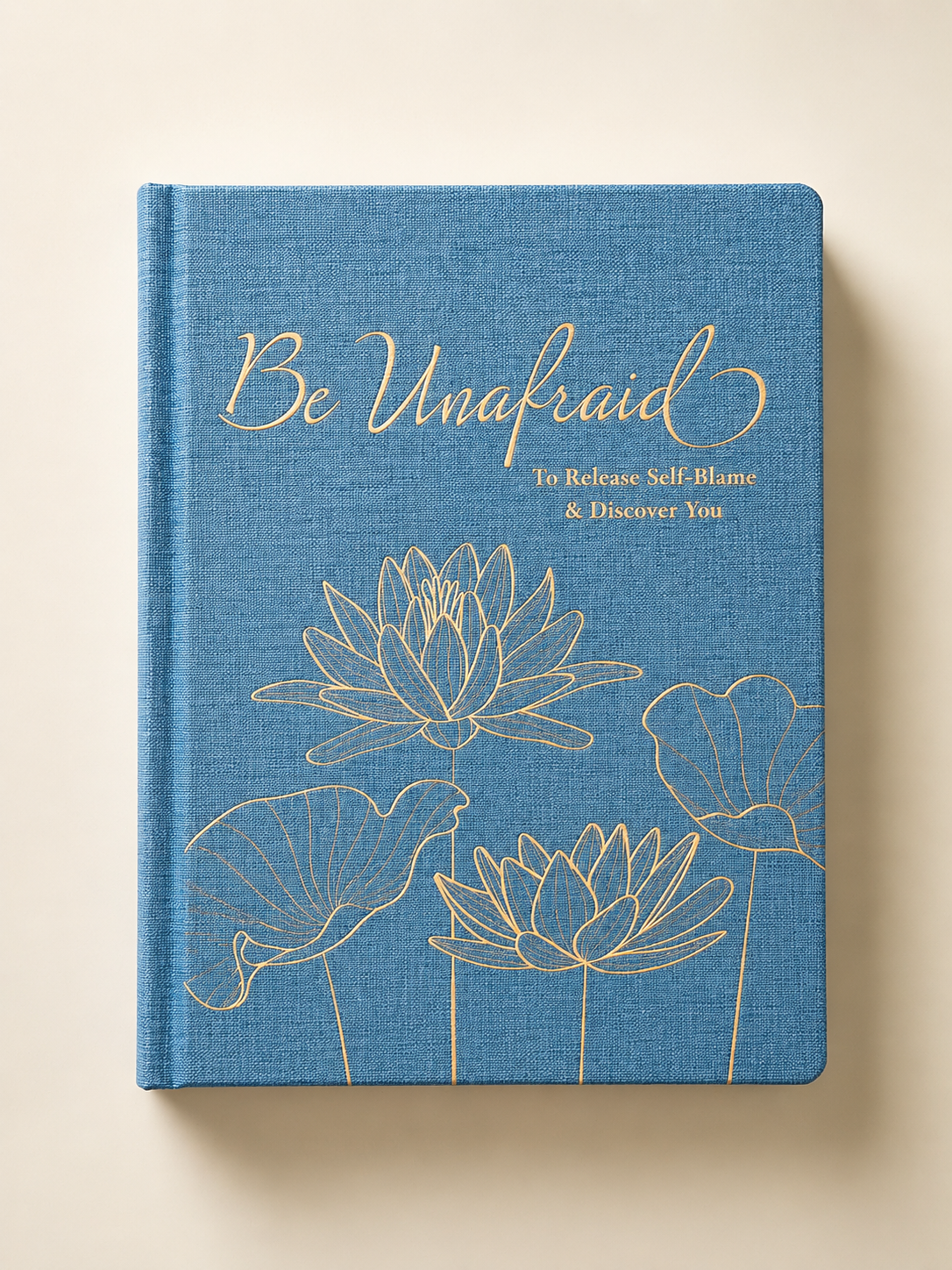 Be Unafraid: To Release Self-Blame & Discover You Journal